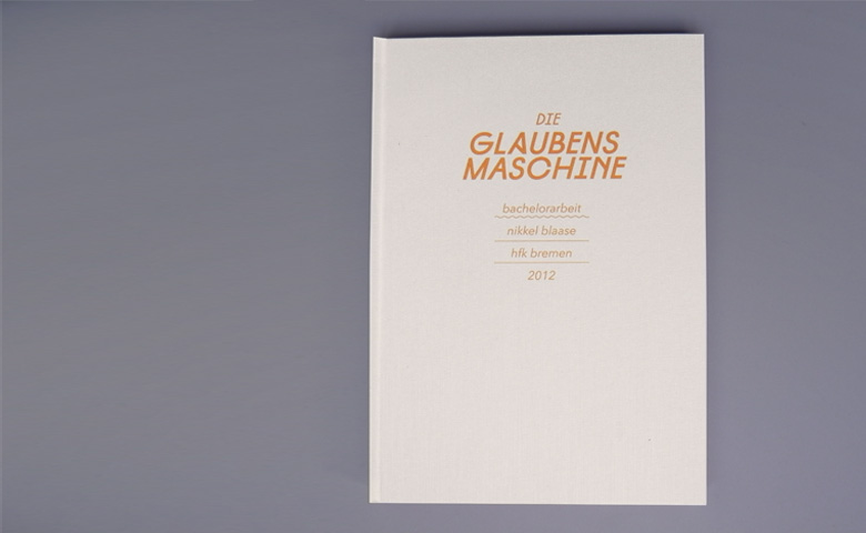 Book Cover: Die Glaubensmaschine, Nikkel Blaase, Bachelorproject, HfK Bremen